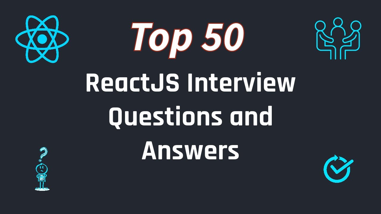 50 Most Asked ReactJS Interview Questions and Answers